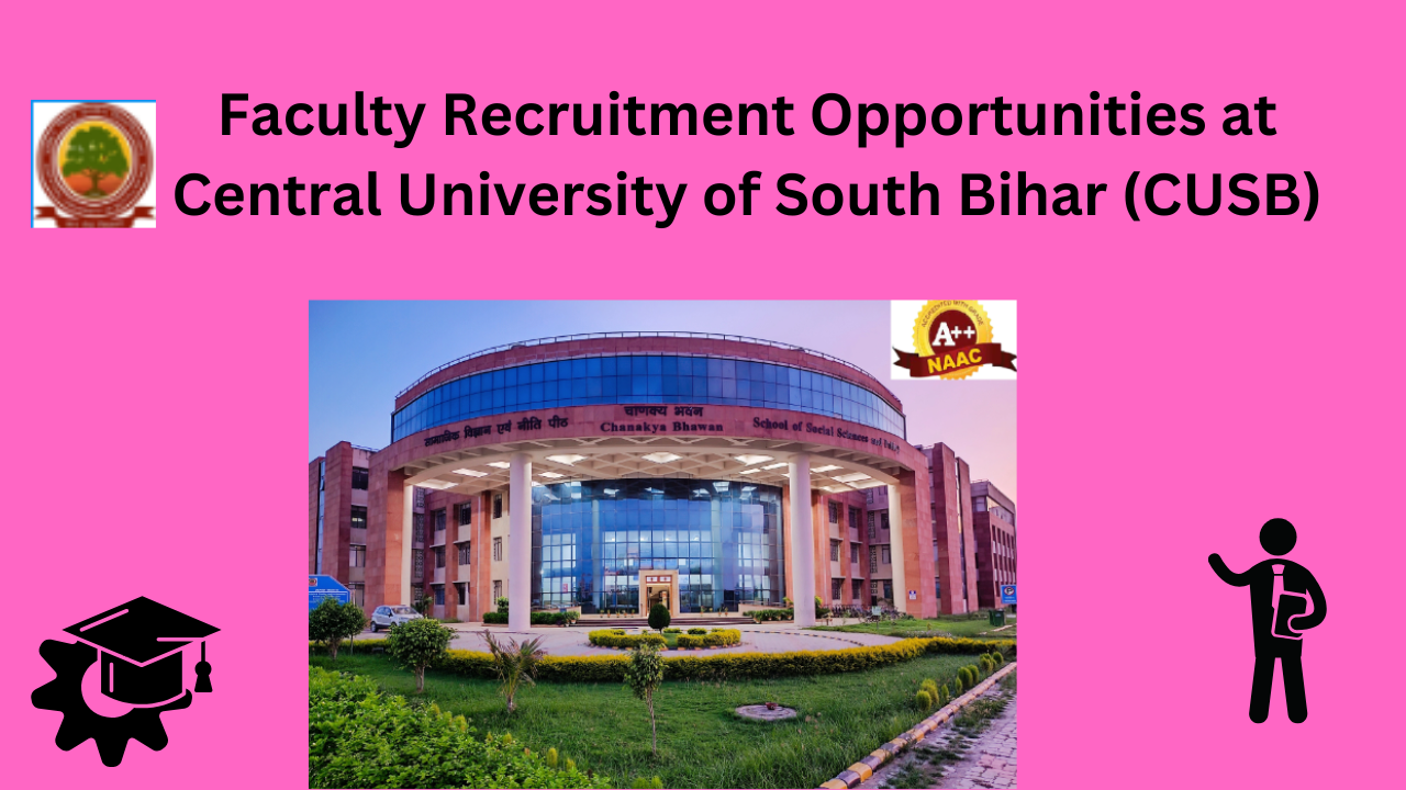 Faculty Recruitment at Central University of South Bihar (CUSB)