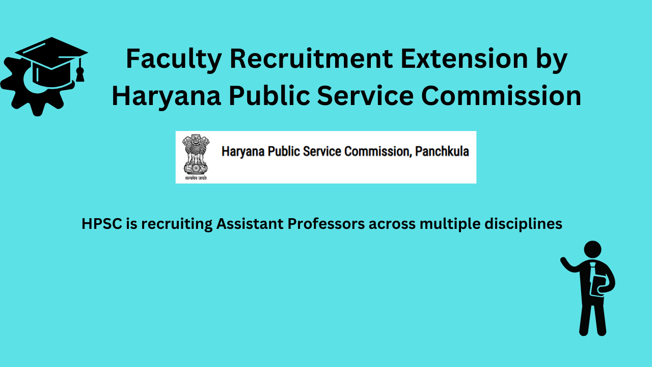 Faculty Recruitment Extension by Haryana Public Service Commission (HPSC)