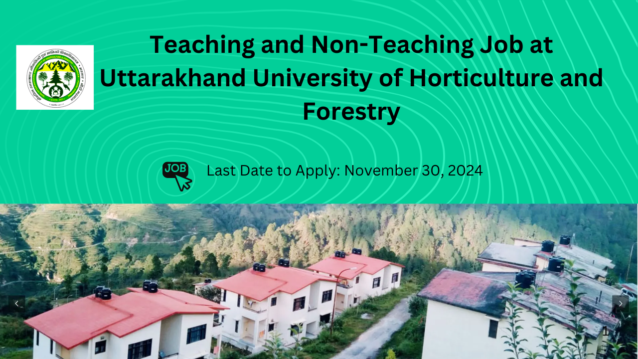 Teaching and Non-Teaching Job Opportunities at Uttarakhand University of Horticulture